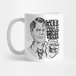 Life Hard Cheers To Liquid DnB Mug